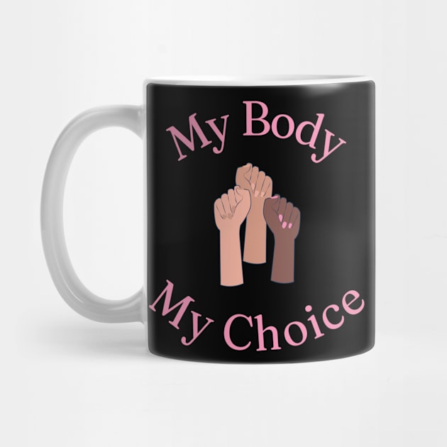 My Body My Choice by Hoydens R Us